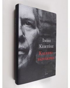 Kirjailijan Imre Kertesz käytetty kirja Kaleeripäiväkirja
