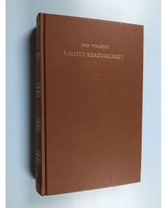 Kirjailijan Leo Tolstoi käytetty kirja Valitut kertomukset 2 osa : Kasakat - Vankina Kaukasiassa - Vanha ruuna - Ivan Iljetšin kuolema - Saatana - Kreutzer-sonaatti