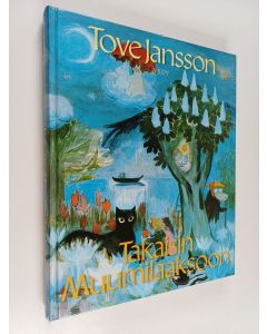 Kirjailijan Tove Jansson käytetty kirja Takaisin Muumilaaksoon : Muumipeikko ja pyrstötähti ; Taikurin hattu ; Muumipapan villi nuoruus ; Vaarallinen juhannus ; Näkymätön lapsi