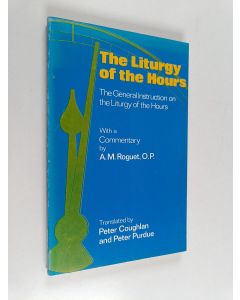 Kirjailijan A. M. Roguet & Peter Coughlan ym. käytetty kirja The Liturgy of the Hours - The General Instruction on the Liturgy of the Hours