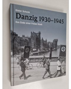 Kirjailijan Dieter Schenk käytetty kirja Danzig 1930-1945 - das Ende einer Freien Stadt