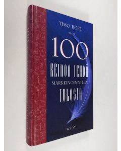 Kirjailijan Timo Rope käytetty kirja 100 keinoa tehdä markkinoinnilla tulosta