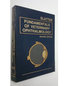 Kirjailijan Douglas Slatter käytetty kirja Fundamentals of veterinary ophthalmology