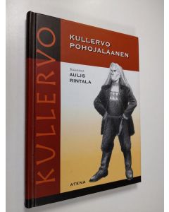 käytetty kirja Kullervo pohojalaanen : Kalevalan Kullervo-taru Etelä-Pohjanmaan murteella