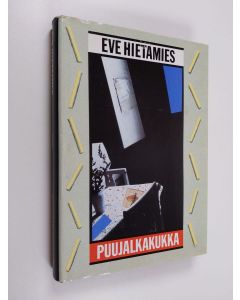 Kirjailijan Eve Hietamies käytetty kirja Puujalkakukka