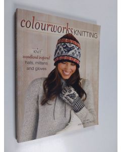 Kirjailijan Susan Anderson-Freed käytetty kirja Colourwork Knitting - 30+ Patterns to Knit Gorgeous Hats, Mittens and Gloves