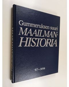 käytetty kirja Gummeruksen suuri maailmanhistoria : ihmiskunnan kronikka. 97-1494