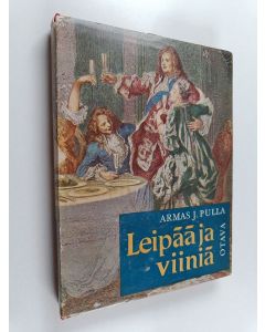 Kirjailijan Armas J.. Pulla käytetty kirja Leipää ja viiniä - Aatamista isoisän päiviin
