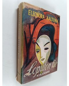 Kirjailijan Eleonora Aaltona käytetty kirja Loputon tie