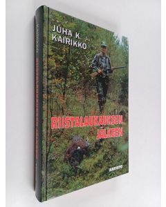 Kirjailijan Juha K. Kairikko käytetty kirja Riistalaukauksen jälkeen