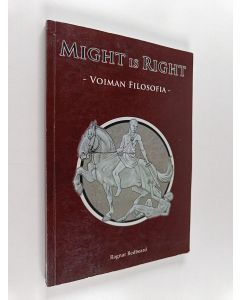 Kirjailijan Ragnar Redbeard käytetty kirja Might is right eli  Voiman filosofia
