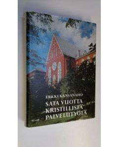 Kirjailijan Erkki Kansanaho käytetty kirja Sata vuotta kristillistä palvelutyötä : Helsingin diakonissalaitos 1867-1967