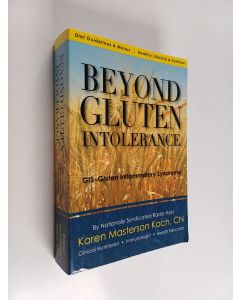 Kirjailijan Karen Masterson Koch käytetty kirja Beyond Gluten Intolerance - GIS, Gluten Inflammatory Syndrome