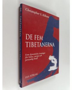 Kirjailijan Christopher S. Kilham käytetty kirja De fem tibetanerna - fem dynamiska övningar för hälsa, energi och personlig kraft