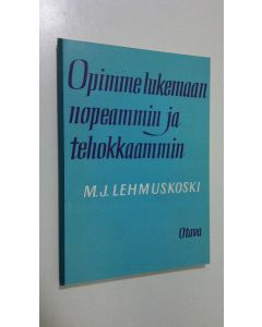 Kirjailijan Mauno J. Lehmuskoski käytetty kirja Opimme lukemaan nopeammin ja tehokkaammin