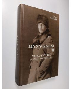 Kirjailijan Jaakko Heinämäki käytetty kirja Hans Kalm : vapaussoturi ja vaihtoehtolääkäri (signeerattu)