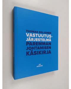 Kirjailijan Tuomas Koljonen käytetty kirja Vastuutusjärjestelmä : Paremman johtamisen käsikirja (ERINOMAINEN)
