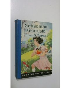 Kirjailijan Ethel S Turner käytetty kirja Seitsemän sisarusta