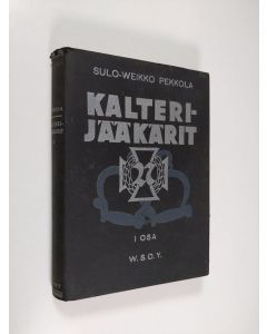 Kirjailijan Sulo-Weikko Pekkola käytetty kirja Kalterijääkärit 1