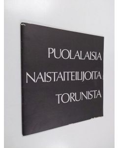 Kirjailijan Hämeenlinnan Taidemuseo käytetty teos Puolalaisia naistaiteilijoita Torunista - maalauksia, grafiikkaa, veistoksia