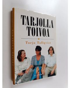 Tekijän Tarja Tallqvist  käytetty kirja Tarjolla toivoa