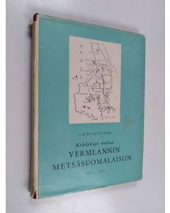 Kirjailijan Lauri Kettunen käytetty kirja Kahdeksan matkaa Vermlannin metsäsuomalaisiin : (1907-1937)
