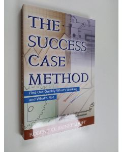 Kirjailijan Robert O. Brinkerhoff käytetty kirja The success case method : find out quickly what's working and what's not