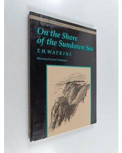 Kirjailijan Tom H. Watkins käytetty kirja On the Shore of the Sundown Sea