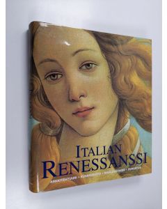 Tekijän Rolf Toman  käytetty kirja Italian renessanssi : arkkitehtuuri, kuvanveisto, maalaustaide, piirustus