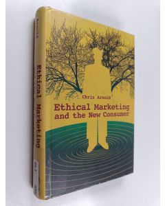 Kirjailijan Chris Arnold käytetty kirja Ethical marketing and the new consumer