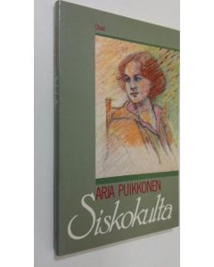 Kirjailijan Arja Puikkonen käytetty kirja Siskokulta
