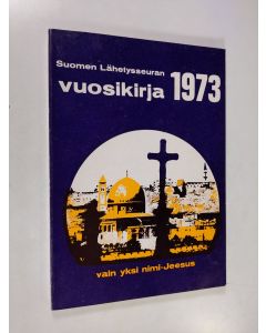 käytetty kirja Suomen lähetysseuran vuosikirja 1973 : vain yksi nimi - Jeesus