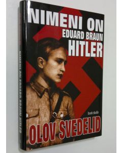 Kirjailijan Olov Svedelid käytetty kirja Nimeni on Eduard Braun Hitler