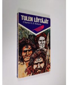 Kirjailijan Charles G. D. Roberts käytetty kirja Tulen löytäjät