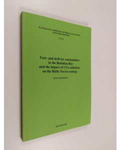 Kirjailijan Jonna Piiparinen käytetty kirja Fast- and drift-ice communities in the Bothnian Bay and the impact of UVA radiation on the Baltic Sea ice ecology
