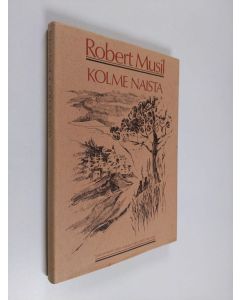 Kirjailijan Robert Musil käytetty kirja Kolme naista