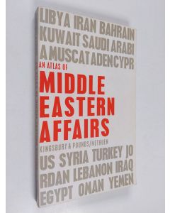 Kirjailijan Norman J. G. Pounds & Robert C. Kingsbury käytetty kirja An Atlas of Middle Eastern Affairs