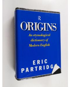 Kirjailijan Eric Partridge käytetty kirja Origins : an etymological dictionary of Modern English