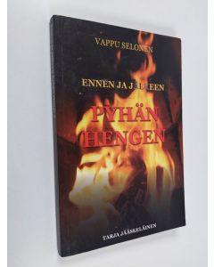 Kirjailijan Vappu Selonen käytetty kirja Ennen ja jälkeen Pyhän Hengen : Vappu Selosen matkassa