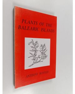 Kirjailijan Anthony Bonner käytetty kirja Plants of the Balearic Islands