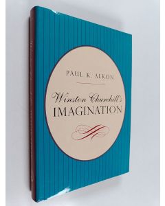 Kirjailijan Paul Kent Alkon käytetty kirja Winston Churchill's Imagination