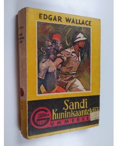 Kirjailijan Edgar Wallace käytetty kirja Sandi kuninkaantekijä : seikkailuja pimeässä Afrikassa