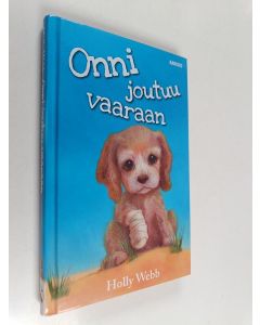 Kirjailijan Holly Webb käytetty kirja Onni joutuu vaaraan