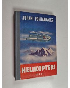 Kirjailijan Juhani Pohjanmies käytetty kirja Helikopteri : seikkailukertomus
