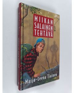Kirjailijan Marja-Leena Tiainen käytetty kirja Miikan salainen tehtävä