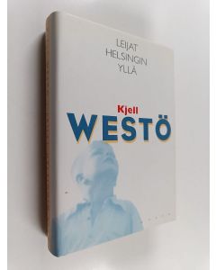 Kirjailijan Kjell Westö käytetty kirja Leijat Helsingin yllä