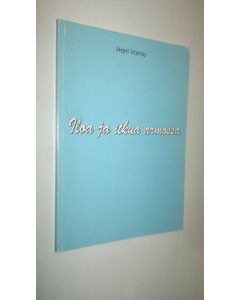 Kirjailijan Harri Vainio käytetty kirja Iloa ja itkua armossa