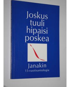 käytetty kirja Joskus tuuli hipaisi poskea : Janakin 15-vuotisantologia