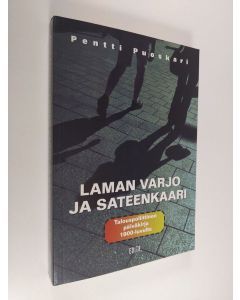 Kirjailijan Pentti Puoskari käytetty kirja Laman varjo ja sateenkaari : talouspoliittinen päiväkirja 1900-luvulta