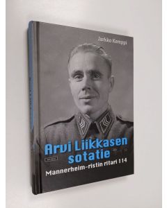 Kirjailijan Jarkko Kemppi käytetty kirja Arvi Liikkasen sotatie : Mannerheim-ristin ritari 114
